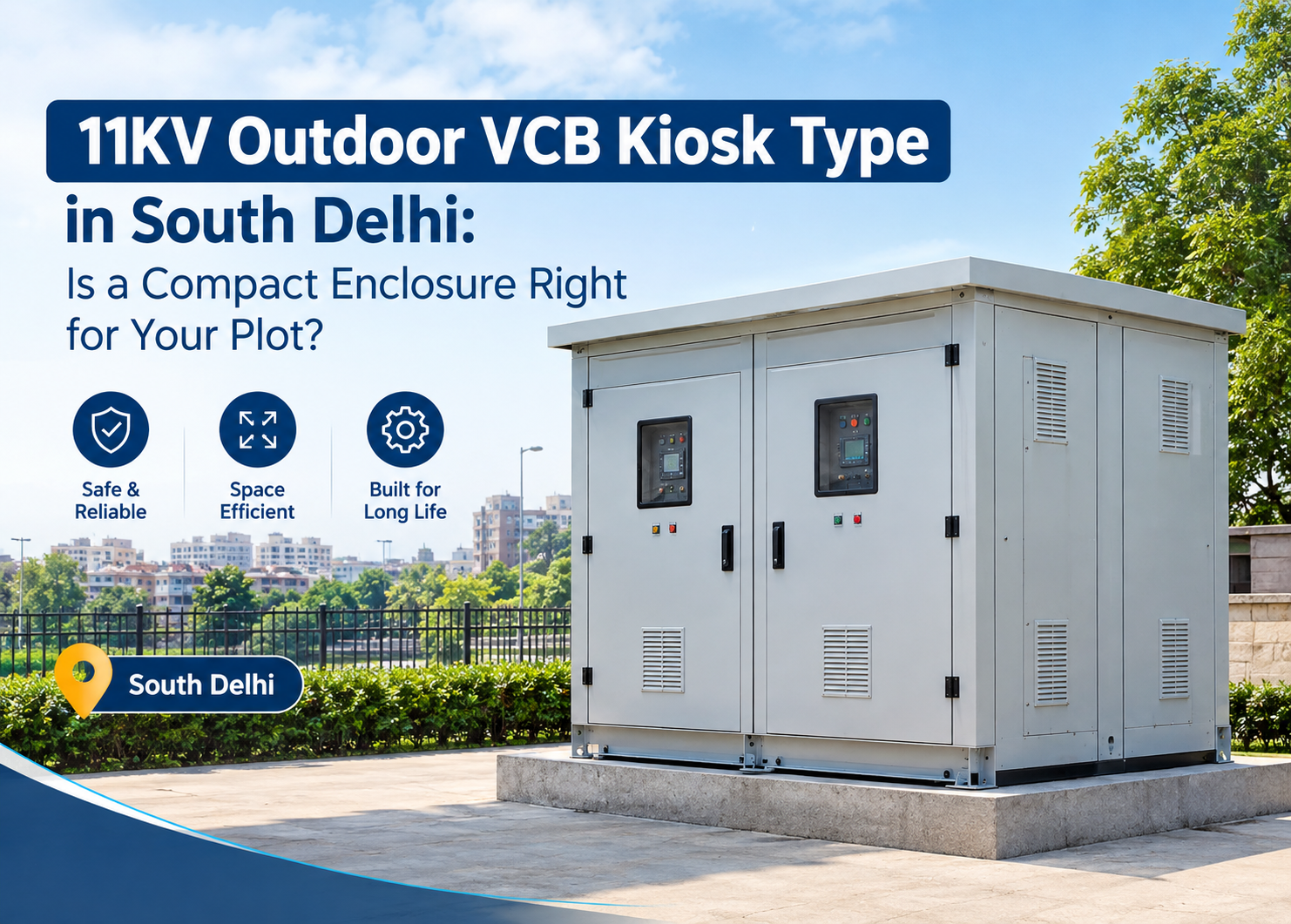 11KV outdoor VCB kiosk type with ventilated doors and relay windows on a concrete plinth in South Delhi